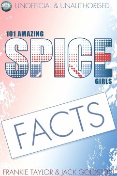 Cover 101 Amazing Spice Girls Facts (eBook, PDF)