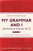 My Grammar and I (Or Should That Be 'Me'?) (eBook, ePUB) My Grammar and I (Or Should That Be 'Me'?) (eBook, ePUB)