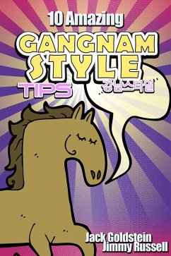 10 Amazing Gangnam Style Tips (eBook, PDF) - Goldstein, Jack