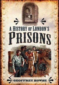 History of London's Prisons (eBook, PDF) - Howse, Geoffrey