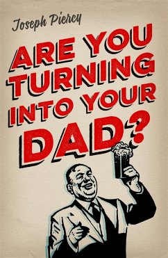 Are You Turning Into Your Dad? (eBook, ePUB) - Piercy, Joseph