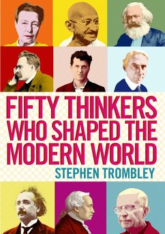 Fifty Thinkers Who Shaped the Modern World (eBook, ePUB) - Trombley, Stephen