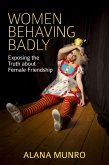 Women Behaving Badly (eBook, ePUB) Women Behaving Badly (eBook, ePUB)