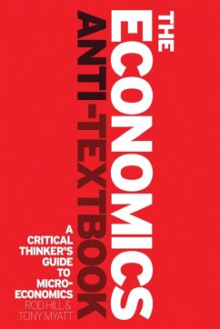 The Economics Anti-Textbook (eBook, PDF) - Hill, Rod; Myatt, Tony