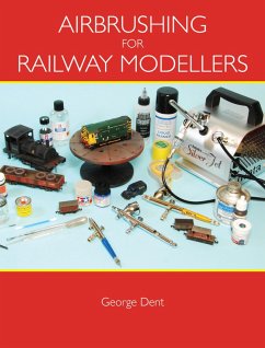 Airbrushing for Railway Modellers (eBook, ePUB) - Dent, George