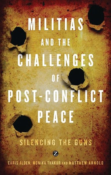 Militias and the Challenges of Post-Conflict Peace (eBook, PDF) Militias and the Challenges of Post-Conflict Peace (eBook, PDF)