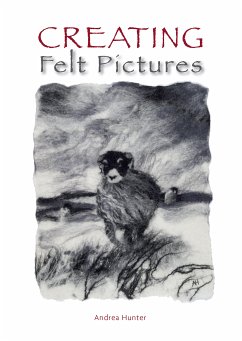 Creating Felt Pictures (eBook, ePUB) - Hunter, Andrea