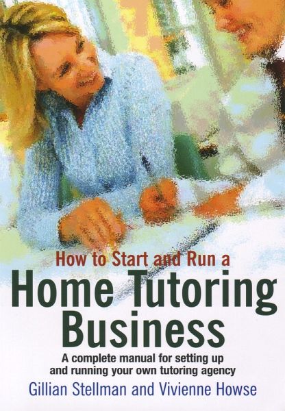 How to Start And Run A Home Tutoring Business (eBook, ePUB)