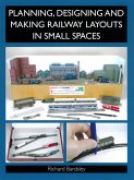 Planning, Designing and Making Railway Layouts in a Small Space (eBook, ePUB)
