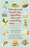 Fish pies and French fries, Vegetables, Meat and Something Sweet (eBook, ePUB) Fish pies and French fries, Vegetables, Meat and Something Sweet (eBook, ePUB)