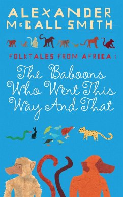 The Baboons Who Went This Way And That: Folktales From Africa (eBook, ePUB) - McCall Smith, Alexander