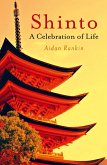 Shinto: A Celebration of Life (eBook, ePUB) Shinto: A Celebration of Life (eBook, ePUB)