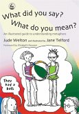 What Did You Say? What Do You Mean? (eBook, ePUB) What Did You Say? What Do You Mean? (eBook, ePUB)