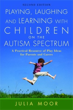 Playing, Laughing and Learning with Children on the Autism Spectrum (eBook, ePUB) - Moore, Julia