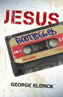 Jesus Bootlegged (eBook, ePUB) - Elerick, George