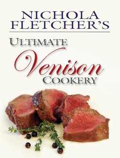 Nichola Fletcher's Ultimate Venison Cookery (eBook, ePUB) - Fletcher, Nichola