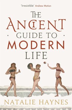 The Ancient Guide to Modern Life (eBook, ePUB) - Haynes, Natalie