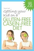 Getting Your Kid on a Gluten-Free Casein-Free Diet (eBook, ePUB)