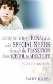 Guiding Your Teenager with Special Needs through the Transition from School to Adult Life (eBook, ePUB)