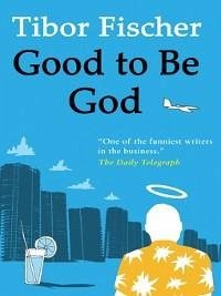 Good to Be God (eBook, ePUB) - Fischer, Tibor