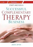 Start and Run a Successful Complementary Therapy Business (eBook, ePUB)