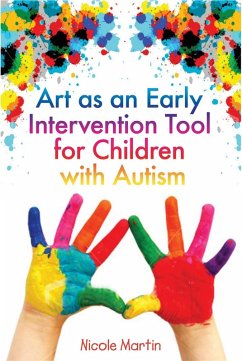 Art as an Early Intervention Tool for Children with Autism (eBook, ePUB) - Martin, Nicole