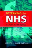 Betraying the NHS (eBook, ePUB) Betraying the NHS (eBook, ePUB)
