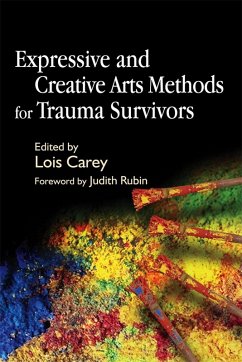 Expressive and Creative Arts Methods for Trauma Survivors (eBook, ePUB) - Carey, Lois