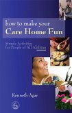 How to Make Your Care Home Fun (eBook, ePUB Enhanced)