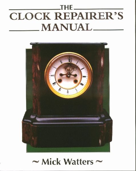 The CLOCK REPAIRER'S MANUAL (eBook, ePUB) The CLOCK REPAIRER'S MANUAL (eBook, ePUB)