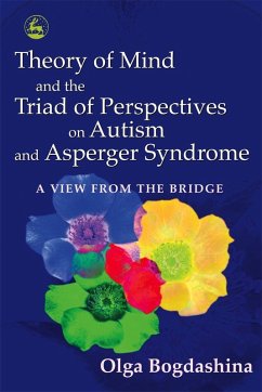 Theory of Mind and the Triad of Perspectives on Autism and Asperger Syndrome (eBook, ePUB) - Bogdashina, Olga