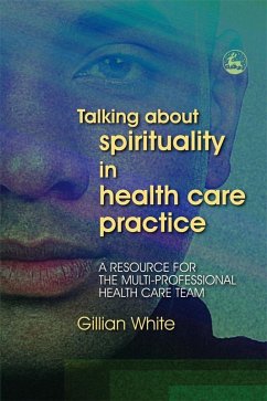Talking About Spirituality in Health Care Practice (eBook, ePUB) - White, Gillian