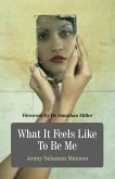 What It Feels Like To Be Me (eBook, ePUB) What It Feels Like To Be Me (eBook, ePUB)