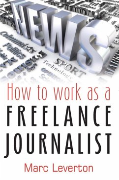 How to work as a Freelance Journalist (eBook, ePUB) - Leverton, Marc