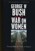 George W. Bush and the War on Women (eBook, PDF)