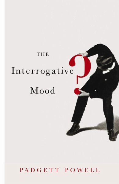 The Interrogative Mood (eBook, ePUB) The Interrogative Mood (eBook, ePUB)
