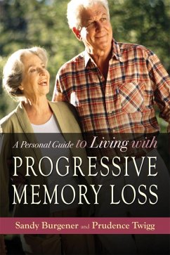 A Personal Guide to Living with Progressive Memory Loss (eBook, ePUB) - Twigg, Prudence; Burgener, Sandy