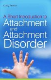 A Short Introduction to Attachment and Attachment Disorder (eBook, ePUB) A Short Introduction to Attachment and Attachment Disorder (eBook, ePUB)