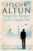 Songs My Mother Never Taught Me (eBook, ePUB)