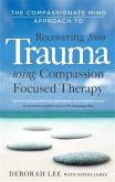 The Compassionate Mind Approach to Recovering from Trauma (eBook, ePUB)