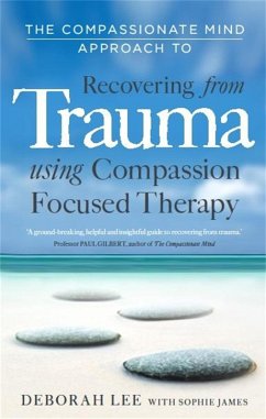 The Compassionate Mind Approach to Recovering from Trauma (eBook, ePUB) - Lee, Deborah; James, Sophie