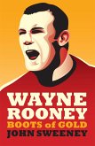 Wayne Rooney: Boots of Gold (eBook, ePUB)