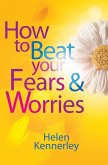 How to Beat Your Fears and Worries (eBook, ePUB)