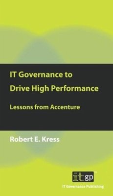 IT Governance to Drive High Performance (eBook, ePUB) - Kress, Robert E.