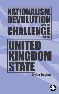 Nationalism, Devolution and the Challenge to the United Kingdom State (eBook, PDF) - Aughey, Arthur