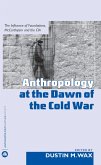 Anthropology At the Dawn of the Cold War (eBook, PDF) Anthropology At the Dawn of the Cold War (eBook, PDF)