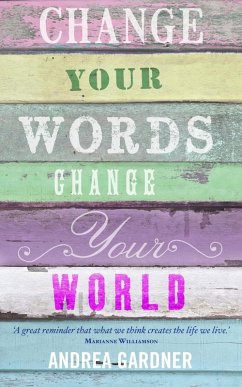 Change Your Words, Change Your World (eBook, ePUB) - Gardner, Andrea