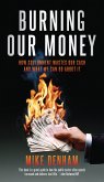 Burning Our Money (eBook, ePUB)