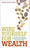 Wire Yourself For Wealth (eBook, ePUB)