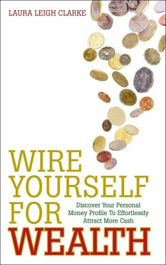 Wire Yourself For Wealth (eBook, ePUB) - Clarke, Laura